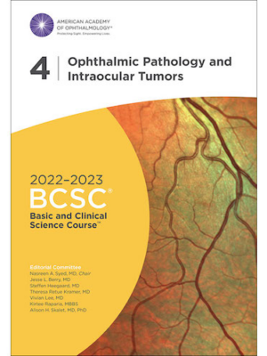 2022 2023 Basic and Clinical Science Course Section 04 Ophthalmic Pathology and Intraocular Tumors