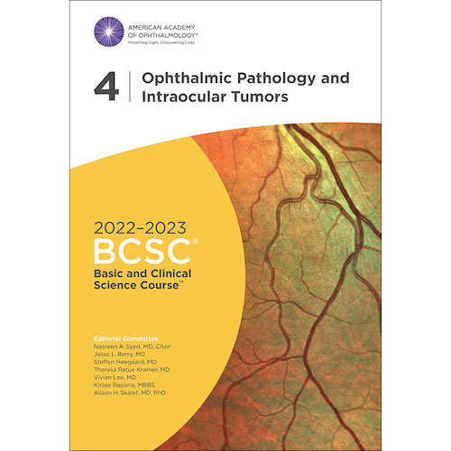2022 2023 Basic and Clinical Science Course Section 04 Ophthalmic Pathology and Intraocular Tumors