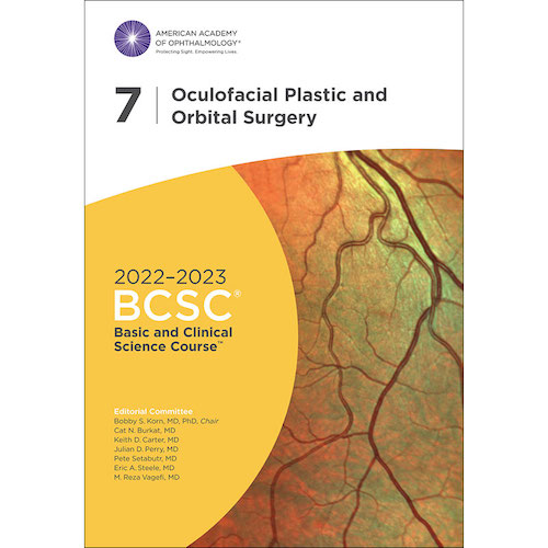 2022 2023 Basic and Clinical Science Course Section 07 Oculofacial Plastic and Orbital Surgery