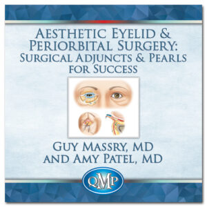 Aesthetic Eyelid and Periorbital Surgery Surgical Adjuncts and Pearls for Success