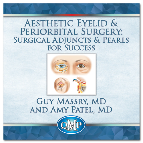 Aesthetic Eyelid and Periorbital Surgery Surgical Adjuncts and Pearls for Success