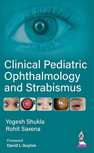 Clinical Pediatric Ophthalmology and Strabismus by Yogesh Shukla and Richa Saxena