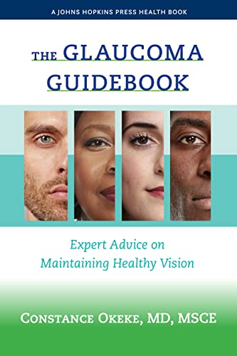 The Glaucoma Guidebook Expert Advice on Maintaining Healthy Vision A Johns Hopkins Press Health Book
