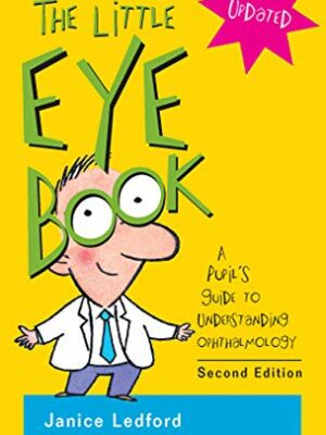 The Little Eye Book A Pupils Guide to Understanding Ophthalmology Second Edition