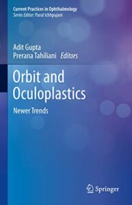 Orbit and Oculoplastics Newer Trends Current Practices in Ophthalmology