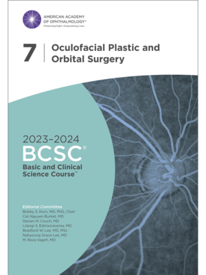 Basic and Clinical Science Course Section 07 Oculofacial Plastic and Orbital Surgery
