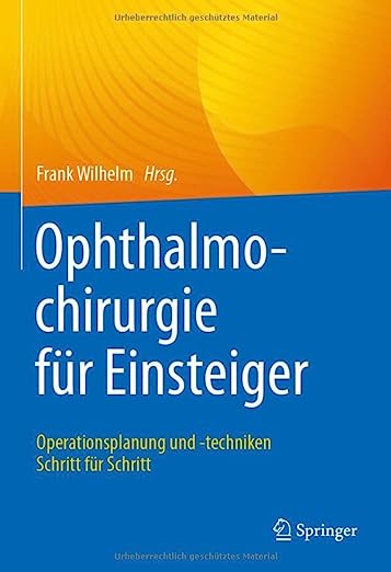 Ophthalmochirurgie fur Einsteiger Operationsplanung und techniken Schritt fur Schritt German Edition