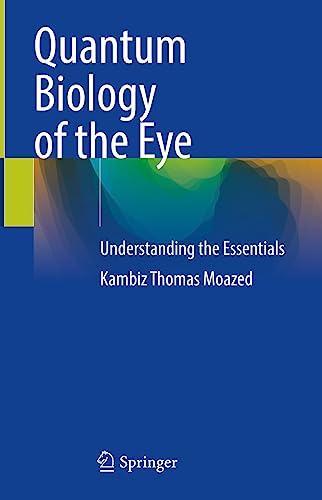 Quantum Biology of the Eye Understanding the Essentials