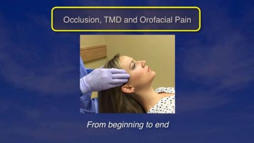 Occlusion, TMD and Orofacial Pain, from Beginning to End